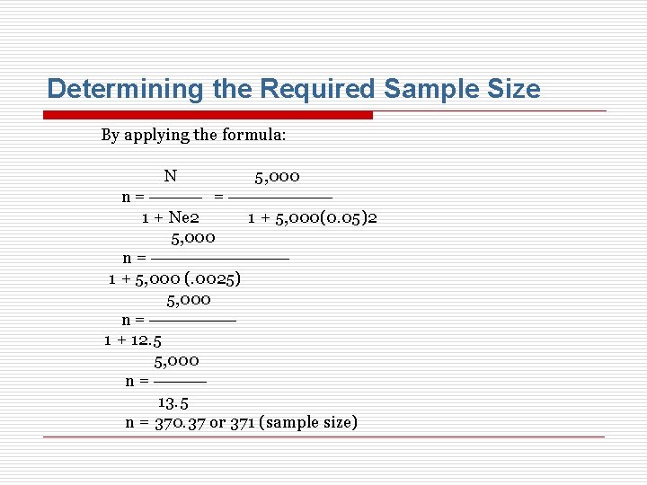 Determining the Required Sample Size By applying the formula: N 5, 000 n =