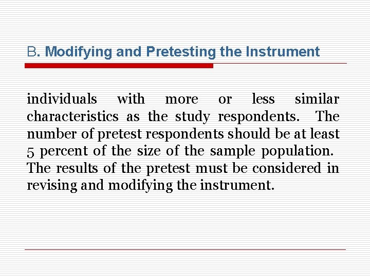 B. Modifying and Pretesting the Instrument individuals with more or less similar characteristics as