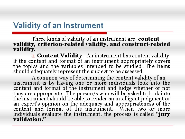 Validity of an Instrument Three kinds of validity of an instrument are: content validity,