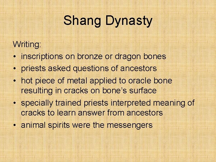 Shang Dynasty Writing: • inscriptions on bronze or dragon bones • priests asked questions
