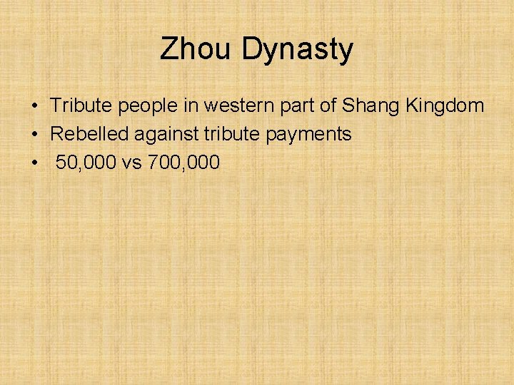 Zhou Dynasty • Tribute people in western part of Shang Kingdom • Rebelled against