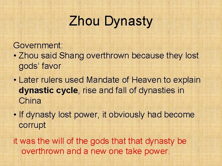 Zhou Dynasty Government: • Zhou said Shang overthrown because they lost gods’ favor •