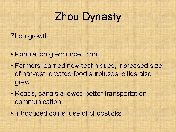 Zhou Dynasty Zhou growth: • Population grew under Zhou • Farmers learned new techniques,