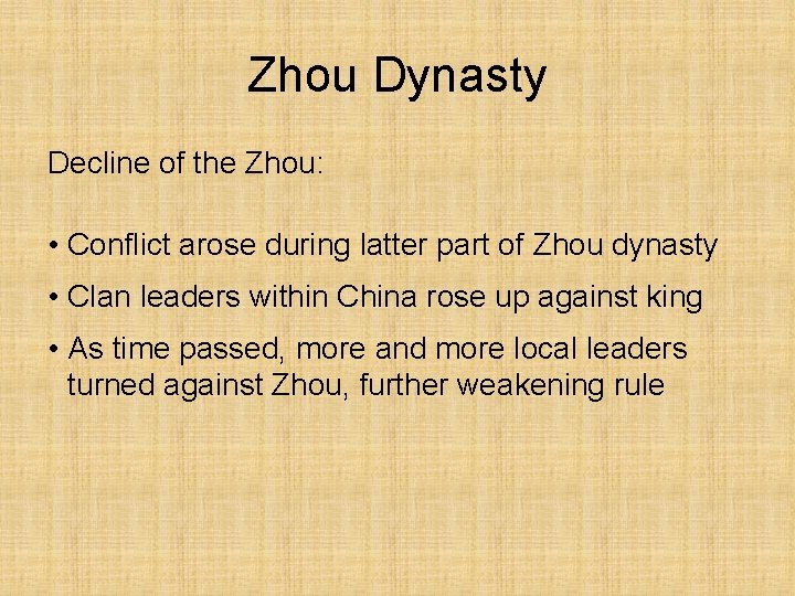 Zhou Dynasty Decline of the Zhou: • Conflict arose during latter part of Zhou