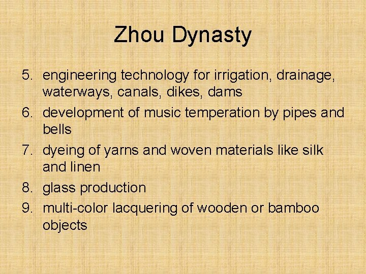 Zhou Dynasty 5. engineering technology for irrigation, drainage, waterways, canals, dikes, dams 6. development