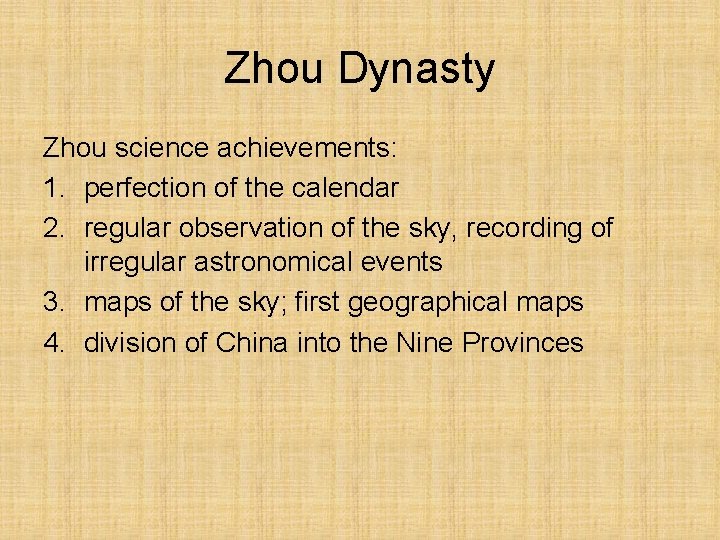 Zhou Dynasty Zhou science achievements: 1. perfection of the calendar 2. regular observation of