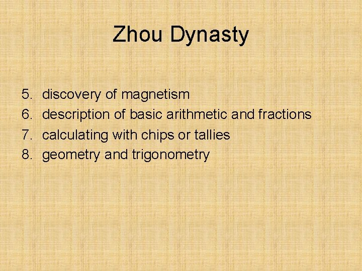 Zhou Dynasty 5. 6. 7. 8. discovery of magnetism description of basic arithmetic and