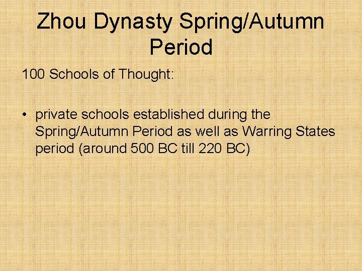 Zhou Dynasty Spring/Autumn Period 100 Schools of Thought: • private schools established during the