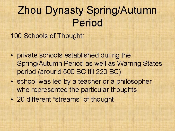 Zhou Dynasty Spring/Autumn Period 100 Schools of Thought: • private schools established during the