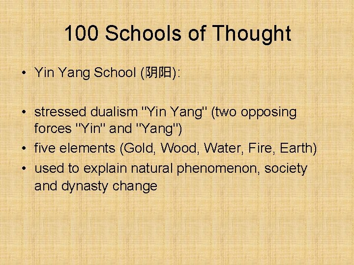 100 Schools of Thought • Yin Yang School (阴阳): • stressed dualism "Yin Yang"