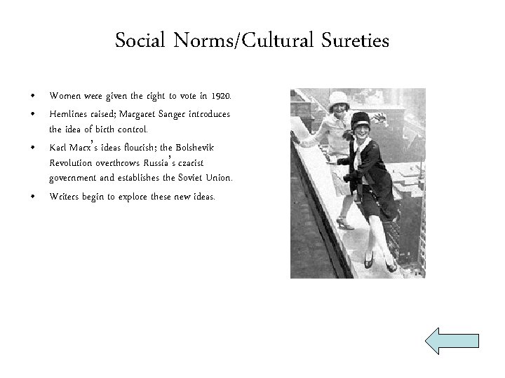 Social Norms/Cultural Sureties • Women were given the right to vote in 1920. •