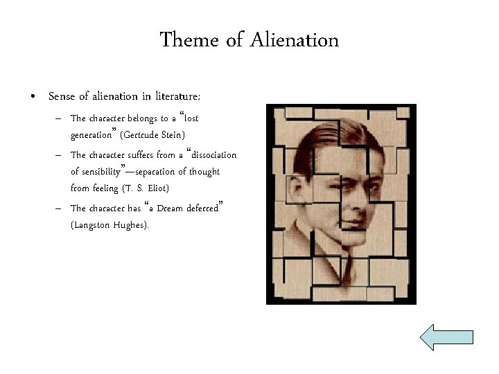 Theme of Alienation • Sense of alienation in literature: – The character belongs to