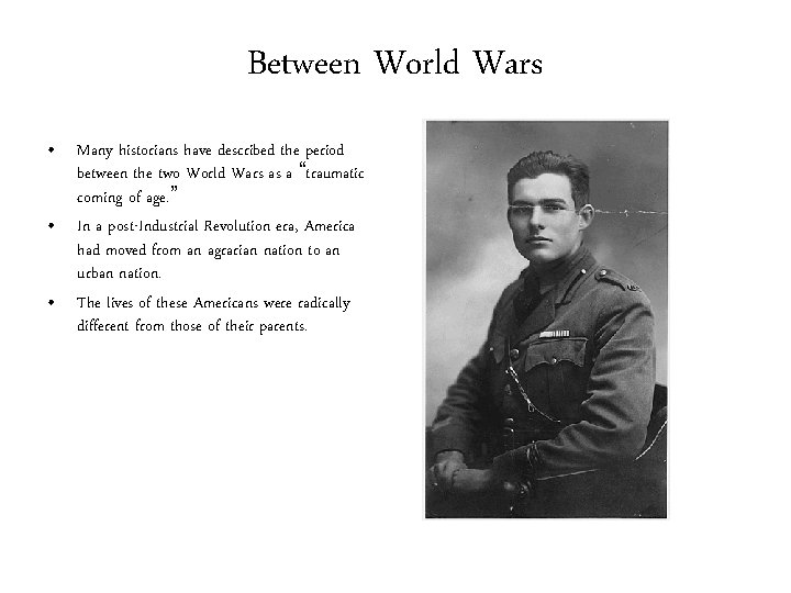 Between World Wars • Many historians have described the period between the two World