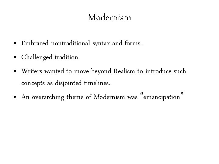 Modernism • Embraced nontraditional syntax and forms. • Challenged tradition • Writers wanted to