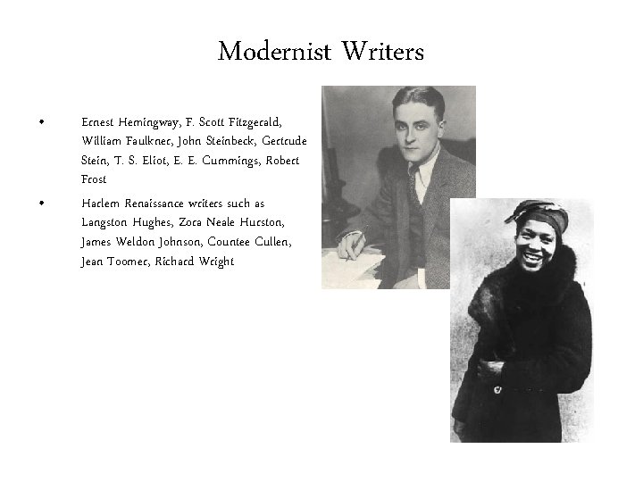 Modernist Writers • • Ernest Hemingway, F. Scott Fitzgerald, William Faulkner, John Steinbeck, Gertrude