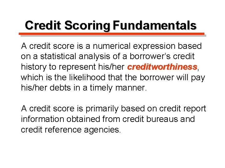 Credit Scoring Fundamentals A credit score is a numerical expression based on a statistical