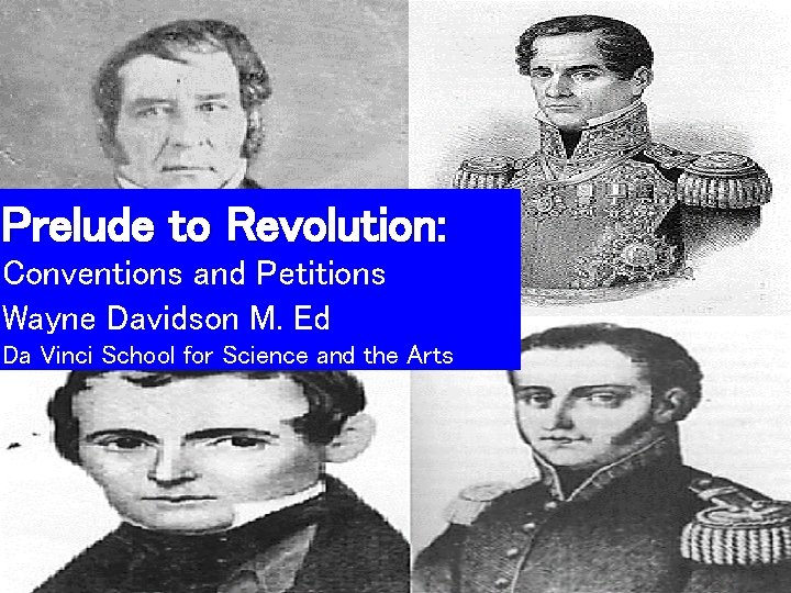 Prelude to Revolution: Conventions and Petitions Wayne Davidson M. Ed Da Vinci School for