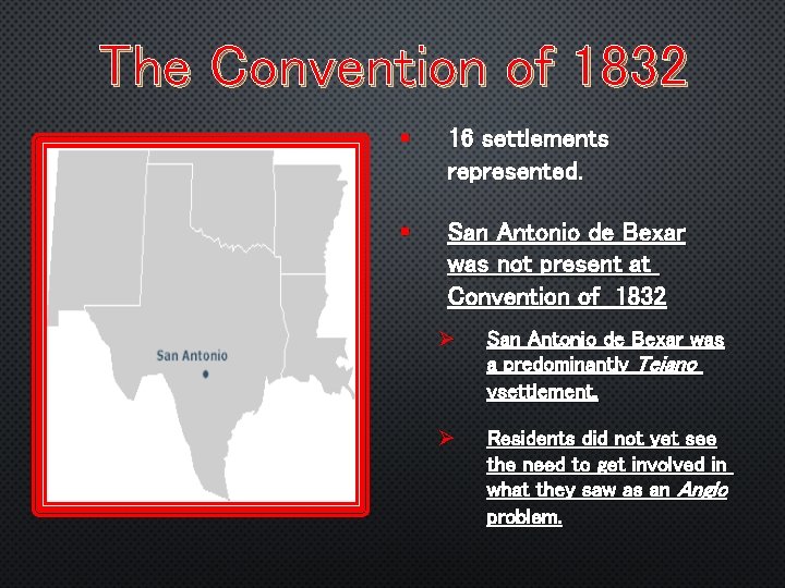 The Convention of 1832 § 16 settlements represented. § San Antonio de Bexar was