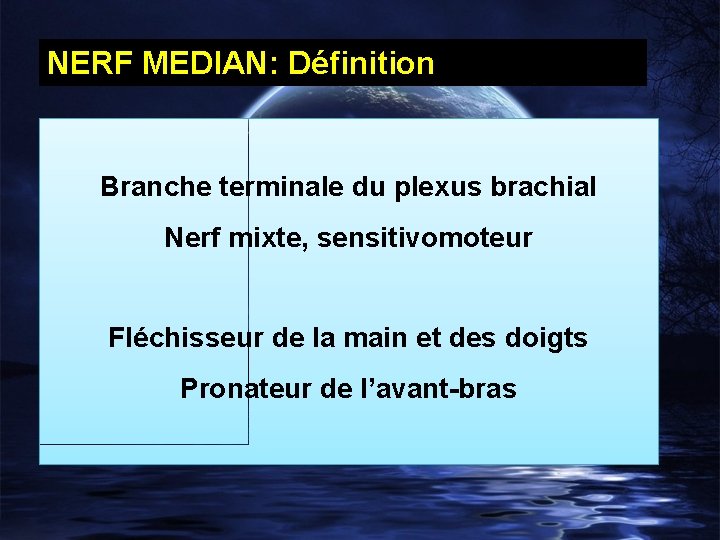 NERF MEDIAN: Définition Branche terminale du plexus brachial Nerf mixte, sensitivomoteur Fléchisseur de la