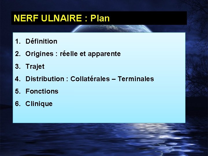 NERF ULNAIRE : Plan 1. Définition 2. Origines : réelle et apparente 3. Trajet