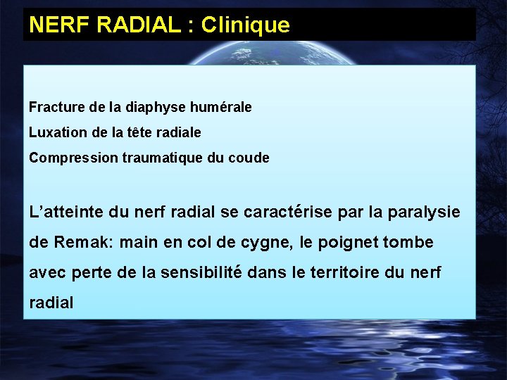 NERF RADIAL : Clinique Fracture de la diaphyse humérale Luxation de la tête radiale