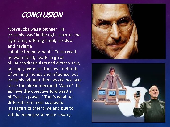 СONCLUSION • Steve Jobs was a pioneer. He certainly was "in the right place