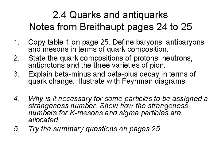 2. 4 Quarks and antiquarks Notes from Breithaupt pages 24 to 25 1. 2.