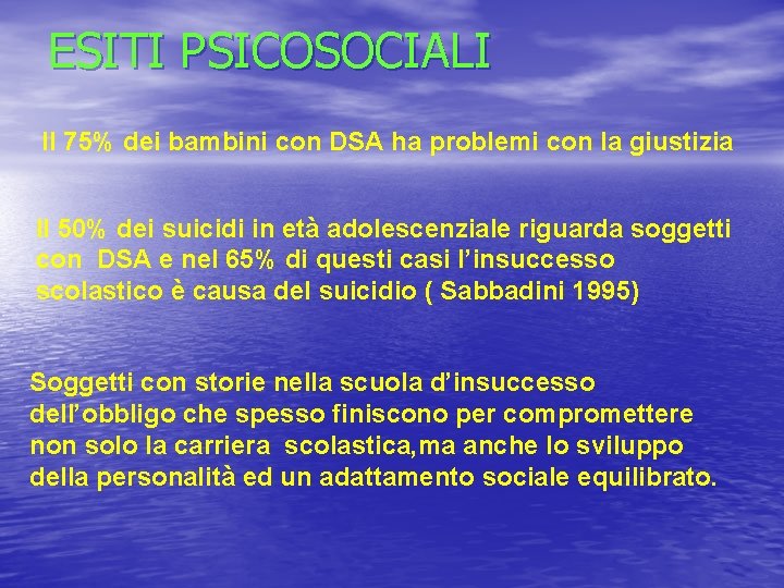 ESITI PSICOSOCIALI Il 75% dei bambini con DSA ha problemi con la giustizia Il