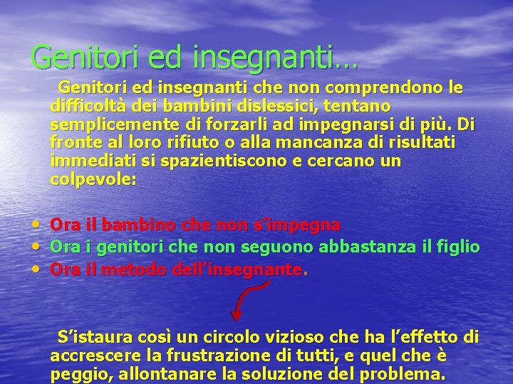 Genitori ed insegnanti… Genitori ed insegnanti che non comprendono le difficoltà dei bambini dislessici,