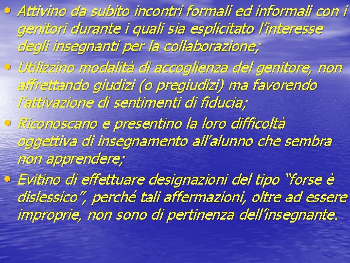  • Attivino da subito incontri formali ed informali con i genitori durante i