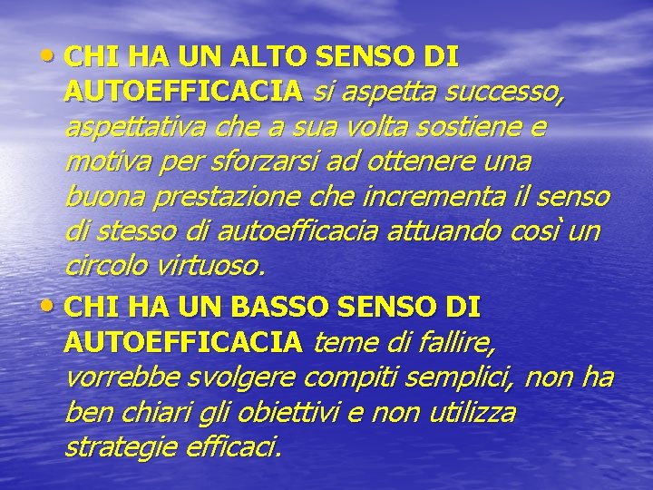  • CHI HA UN ALTO SENSO DI AUTOEFFICACIA si aspetta successo, aspettativa che