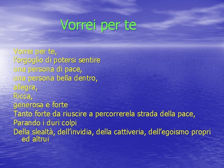 Vorrei per te, l’orgoglio di potersi sentire una persona di pace, una persona bella