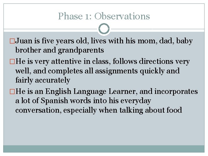 Phase 1: Observations �Juan is five years old, lives with his mom, dad, baby