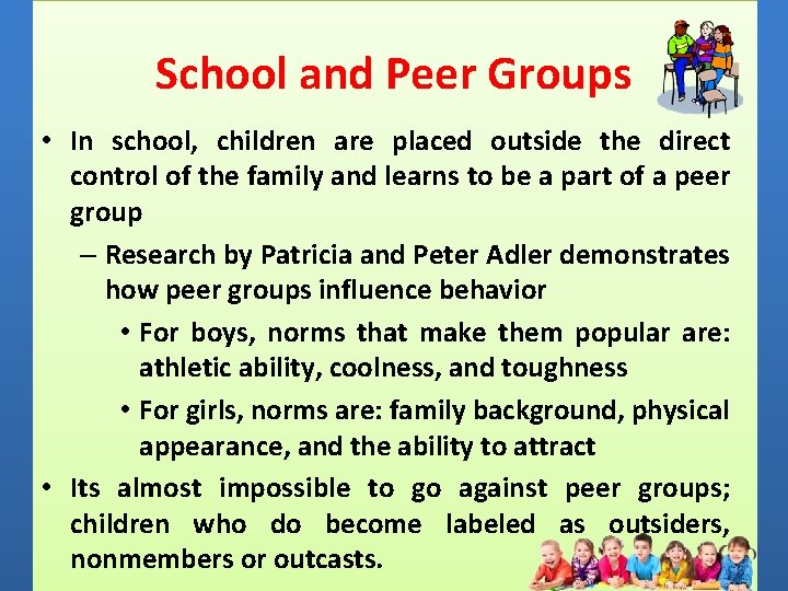 School and Peer Groups • In school, children are placed outside the direct control