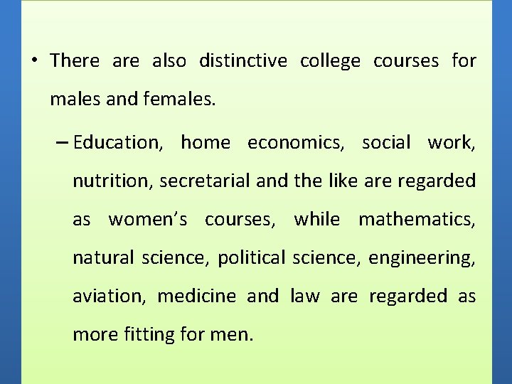  • There also distinctive college courses for males and females. – Education, home