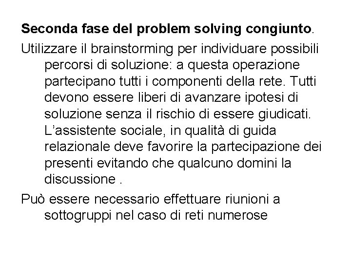 Seconda fase del problem solving congiunto. Utilizzare il brainstorming per individuare possibili percorsi di