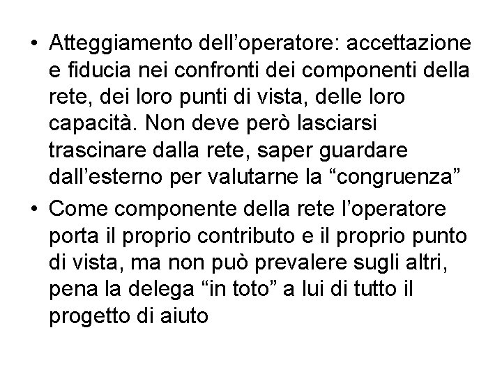  • Atteggiamento dell’operatore: accettazione e fiducia nei confronti dei componenti della rete, dei