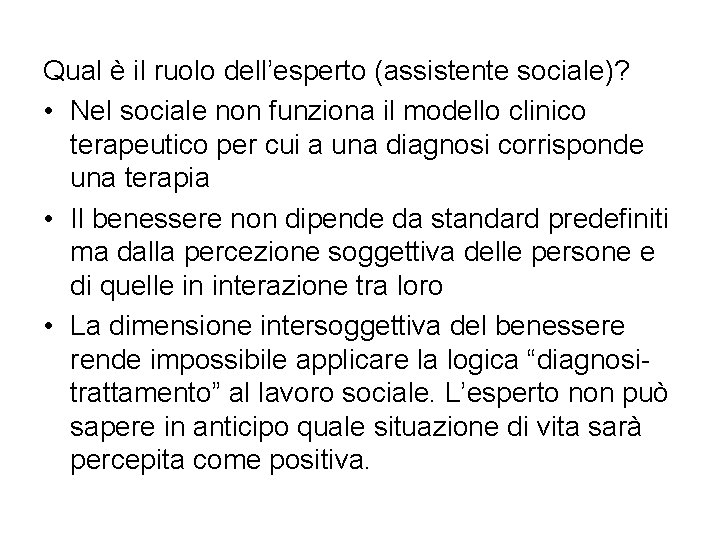 Qual è il ruolo dell’esperto (assistente sociale)? • Nel sociale non funziona il modello