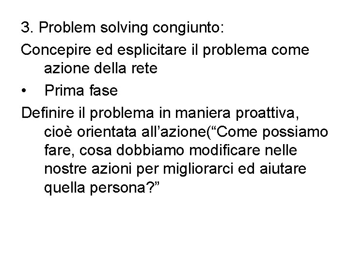 3. Problem solving congiunto: Concepire ed esplicitare il problema come azione della rete •