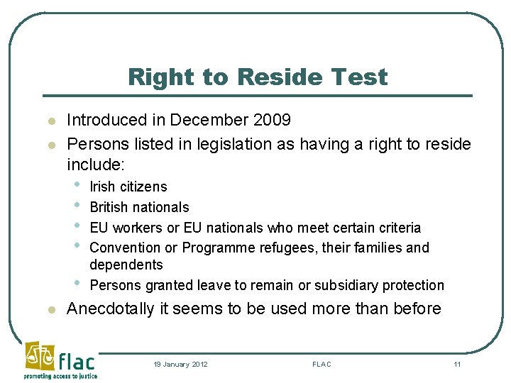 Right to Reside Test l l Introduced in December 2009 Persons listed in legislation