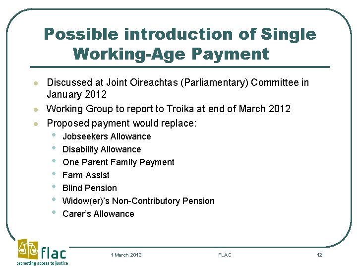 Possible introduction of Single Working-Age Payment l l l Discussed at Joint Oireachtas (Parliamentary)