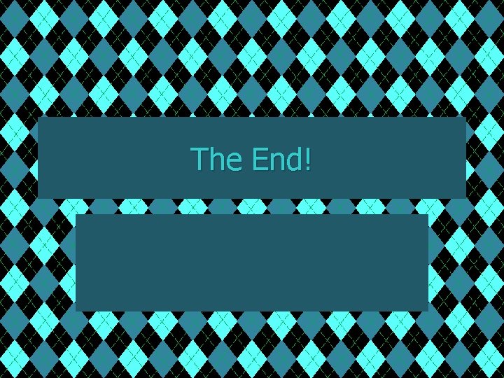 The End! 