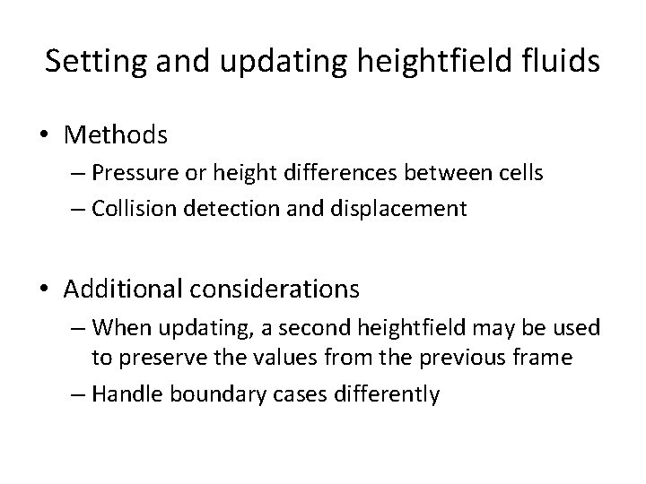 Setting and updating heightfield fluids • Methods – Pressure or height differences between cells