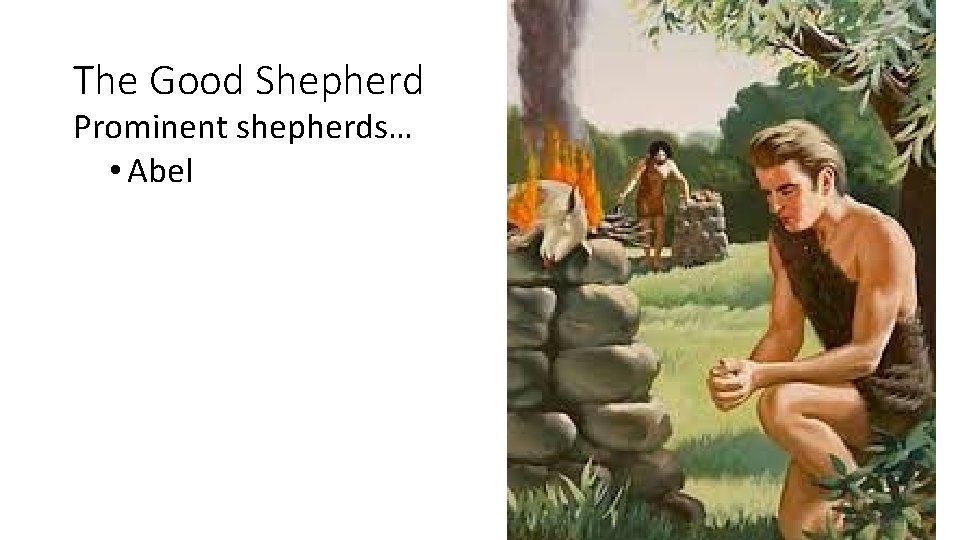 The Good Shepherd Prominent shepherds… • Abel 