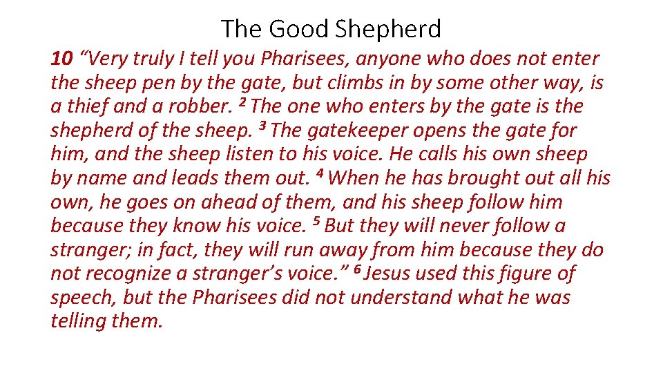 The Good Shepherd 10 “Very truly I tell you Pharisees, anyone who does not