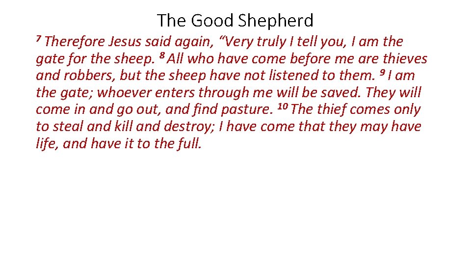 7 Therefore The Good Shepherd Jesus said again, “Very truly I tell you, I