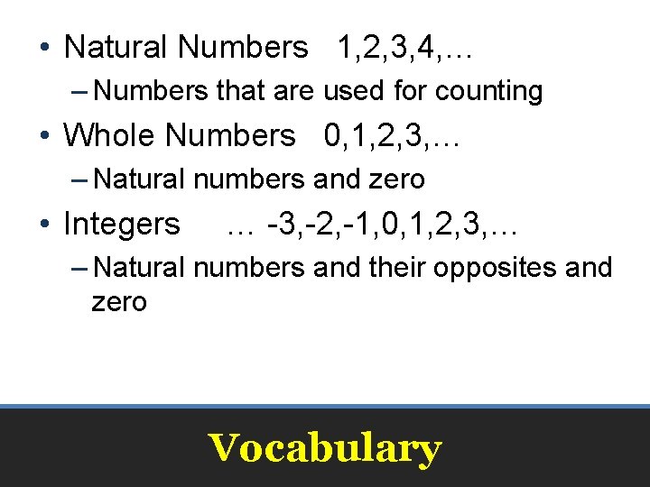  • Natural Numbers 1, 2, 3, 4, … – Numbers that are used