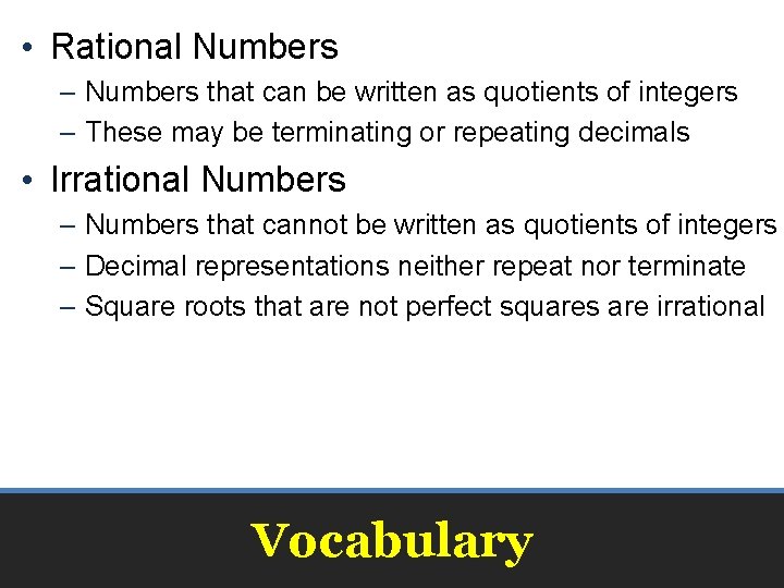  • Rational Numbers – Numbers that can be written as quotients of integers