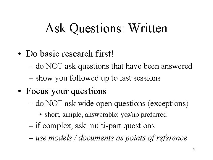 Ask Questions: Written • Do basic research first! – do NOT ask questions that