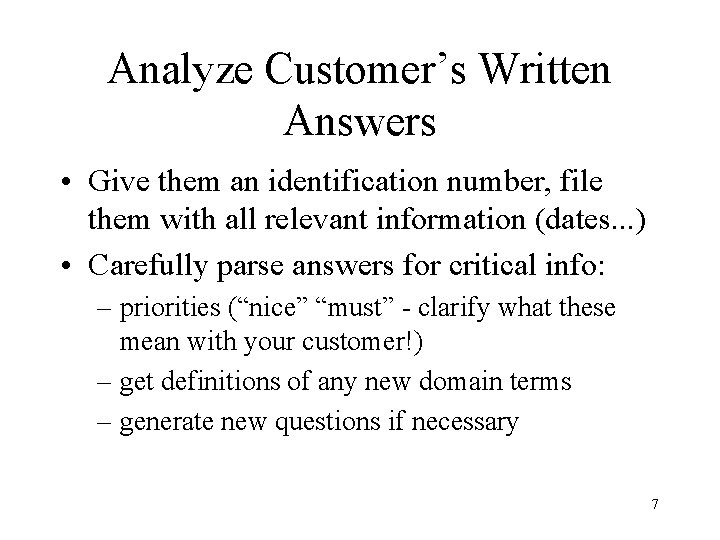 Analyze Customer’s Written Answers • Give them an identification number, file them with all